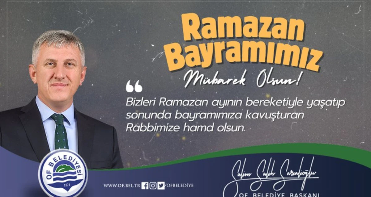 Of Belediye Başkanı Salim Salih Sarıalioğlu Ramazan Bayramı dolayısıyla birlik, paylaşma ve trafik g&uuml;venliği vurgusu yaptı