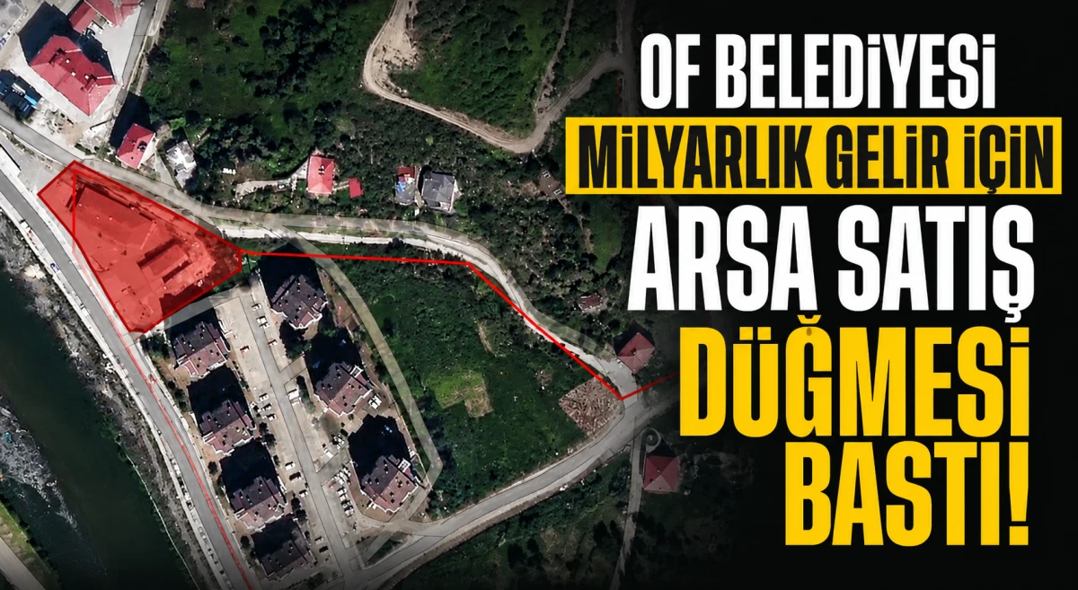 Of Belediyesi dev konut arsası için düğmeye bastı