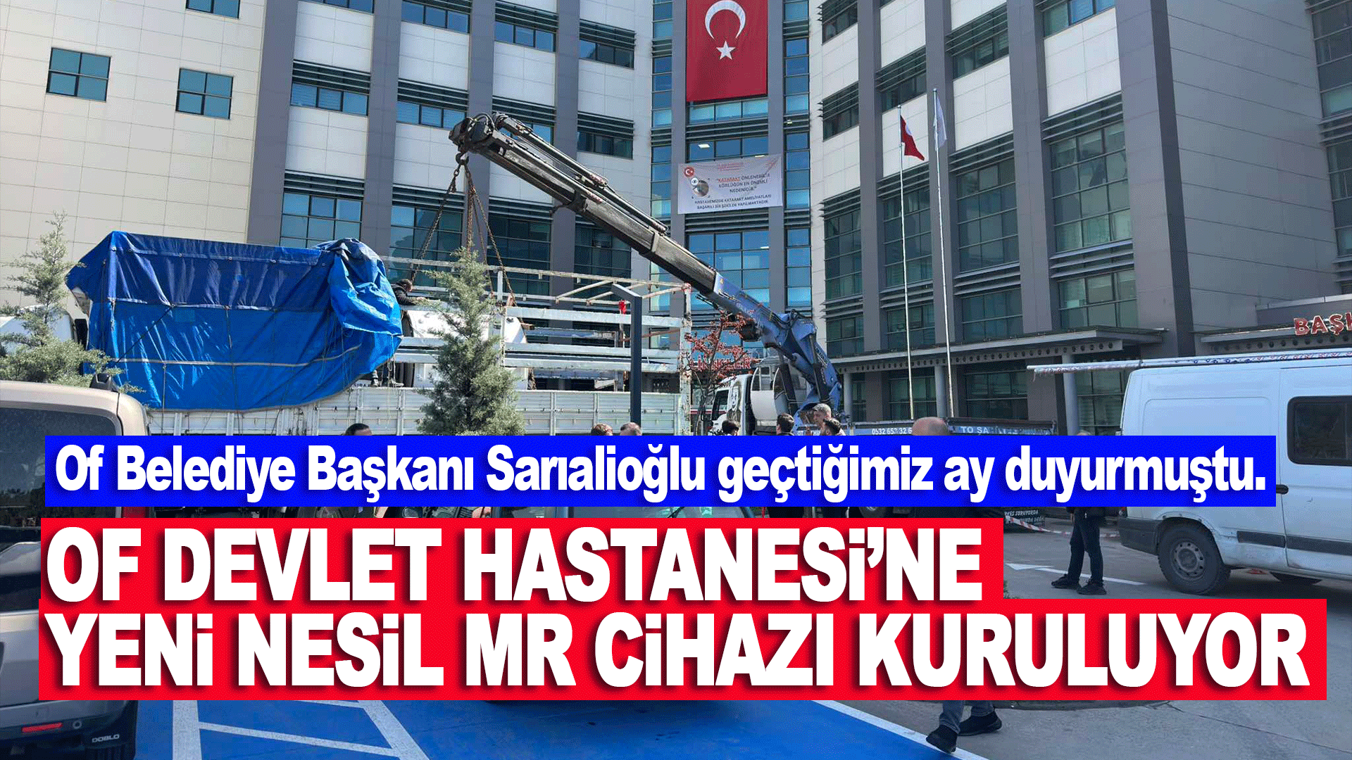 Of Devlet Hastanesi&rsquo;ne yeni nesil MR cihazı kuruluyor, &uuml;&ccedil; uzman doktor g&ouml;reve başlıyor