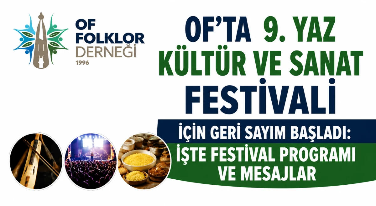 Of'ta 9. Yaz K&uuml;lt&uuml;r ve Sanat Festivali İ&ccedil;in Geri Sayım Başladı: İşte Festival Programı ve Mesajlar