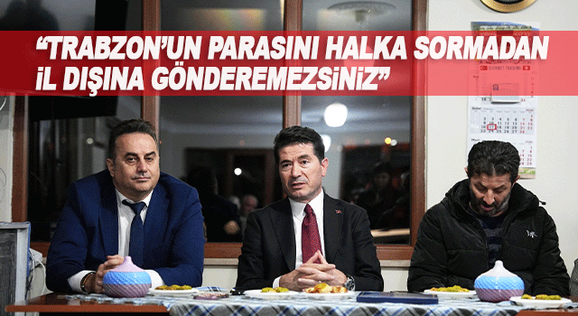 Ortahisar Belediye Başkanı Ahmet Kaya, Şemdinli&rsquo;ye yapılacak spor salonu i&ccedil;in Trabzon&rsquo;un b&uuml;t&ccedil;esinin halktan onay alınmadan g&ouml;nderilemeyeceğini s&ouml;yledi