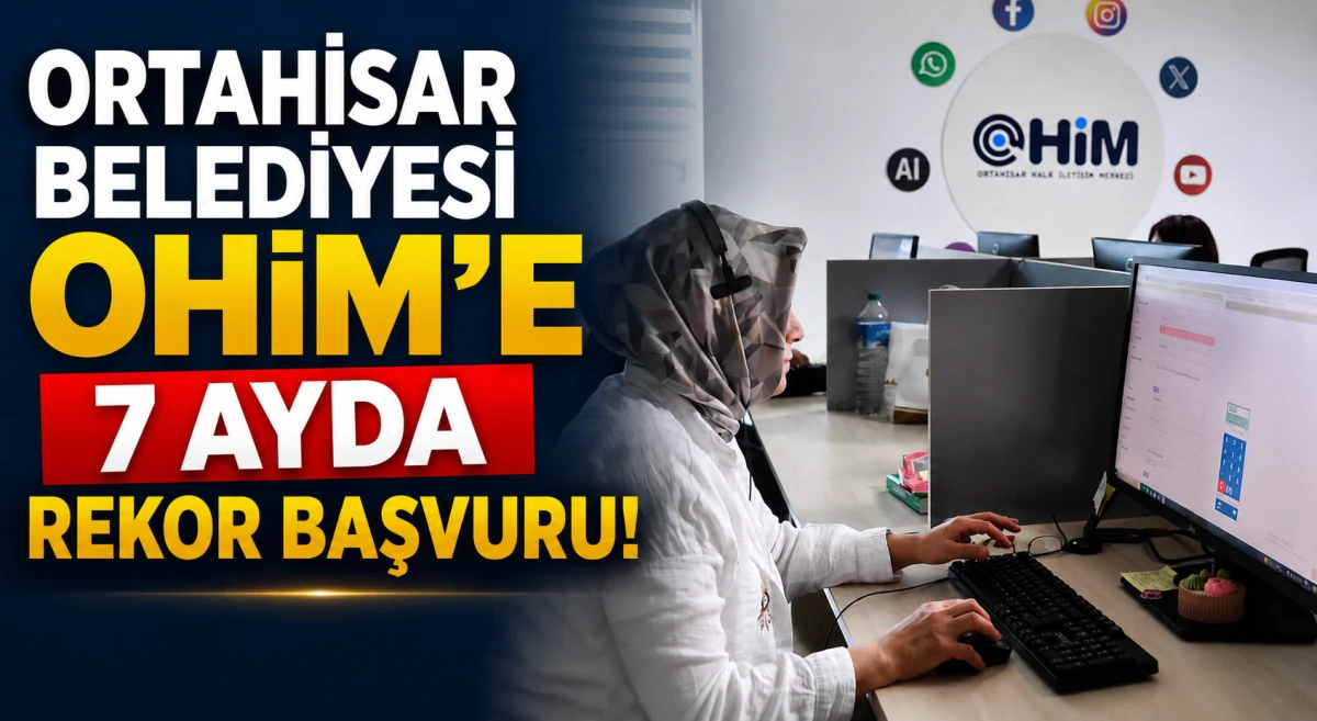 Ortahisar Belediyesi OHİM'e 7 Ayda Rekor Başvuru! 11 Bin 729 Talep &Ccedil;&ouml;z&uuml;me Kavuştu