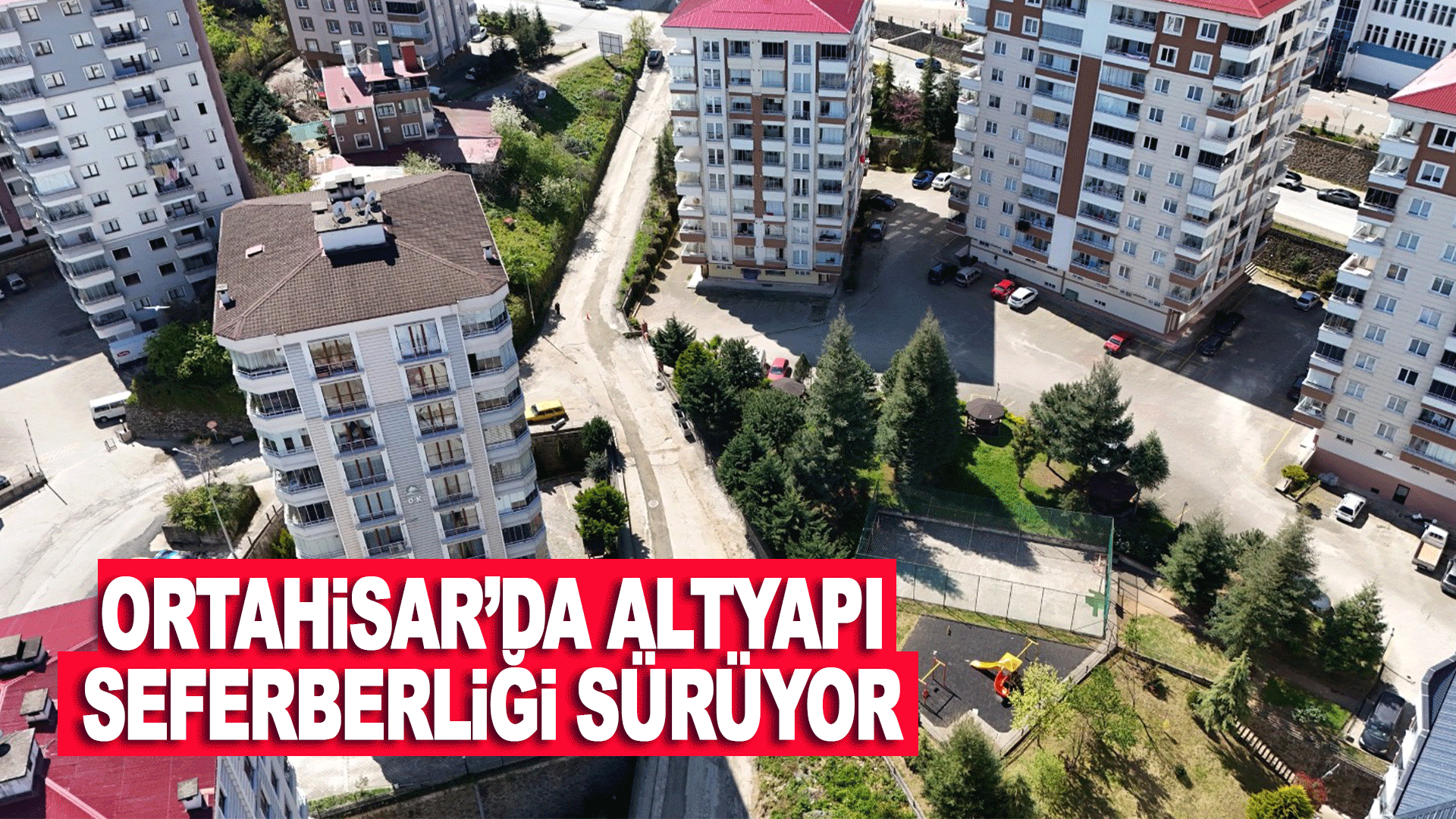 Ortahisar&rsquo;da altyapı atağı s&uuml;r&uuml;yor