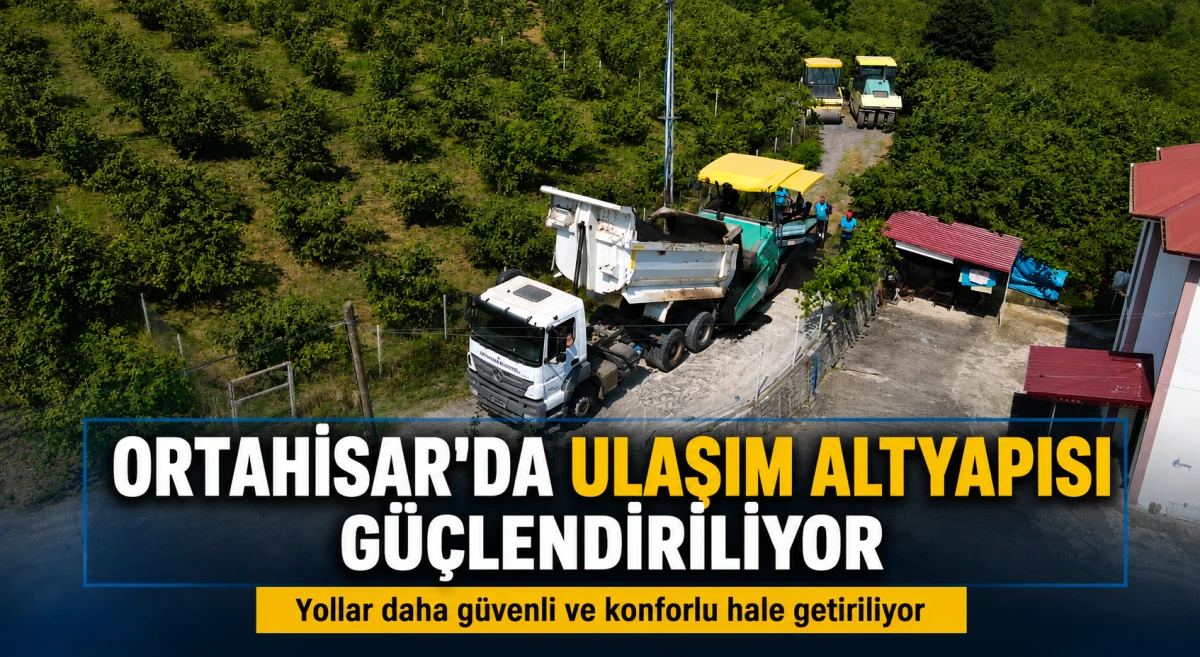 Ortahisar&rsquo;da ulaşım yatırımları s&uuml;r&uuml;yor: Yeşilova&rsquo;da asfalt, Doğan&ccedil;ay&rsquo;da taş duvar &ccedil;alışması