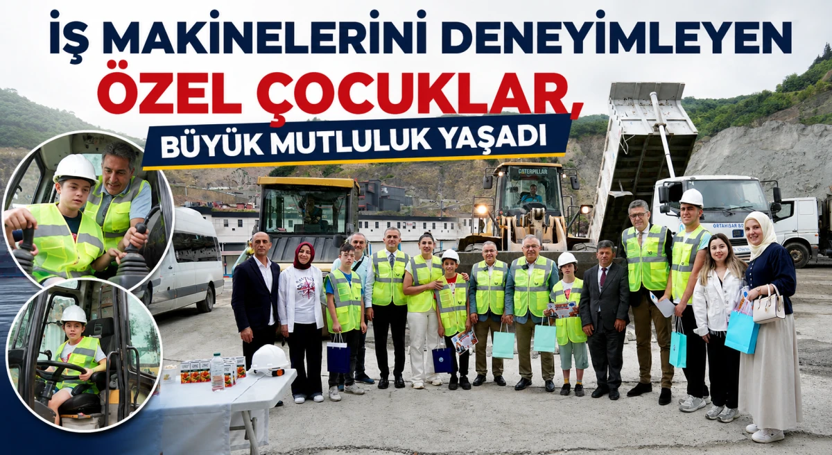&Ouml;zel &ccedil;ocuklar iş makineleriyle unutulmaz bir g&uuml;n ge&ccedil;irdi