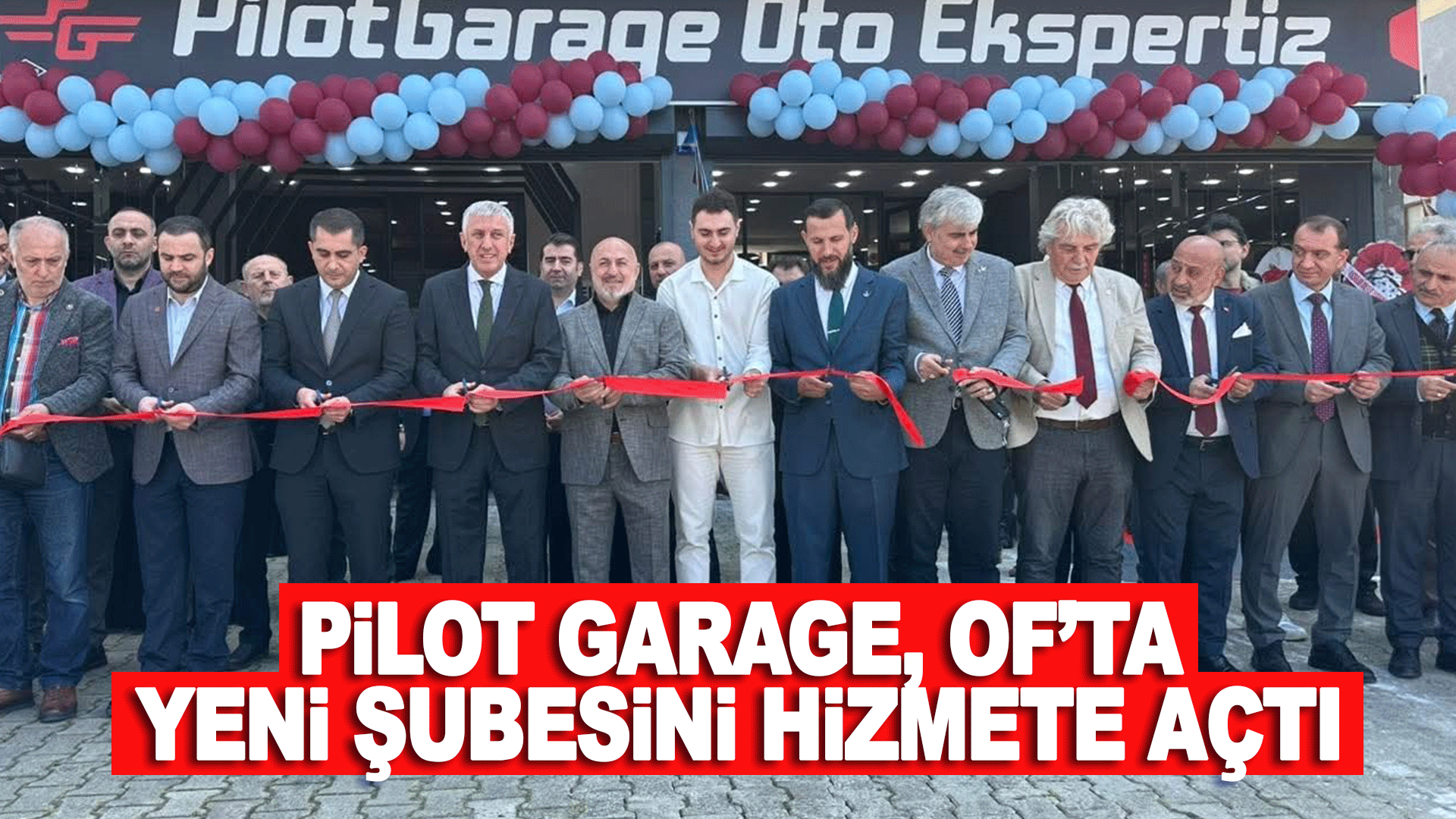 Trabzon&rsquo;da otomotiv g&uuml;veninin adresi b&uuml;y&uuml;yor: Pilot Garage, Of il&ccedil;esinde yeni şubesini hizmete a&ccedil;tı