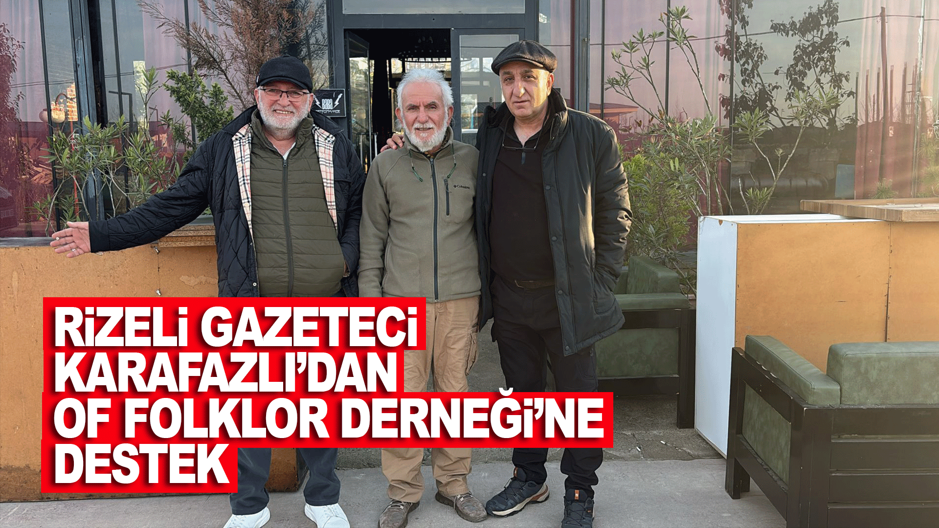 Rizeli gazeteci Gençağa Karafazlı’dan Of Folklor Derneği binasına anlamlı destek geldi