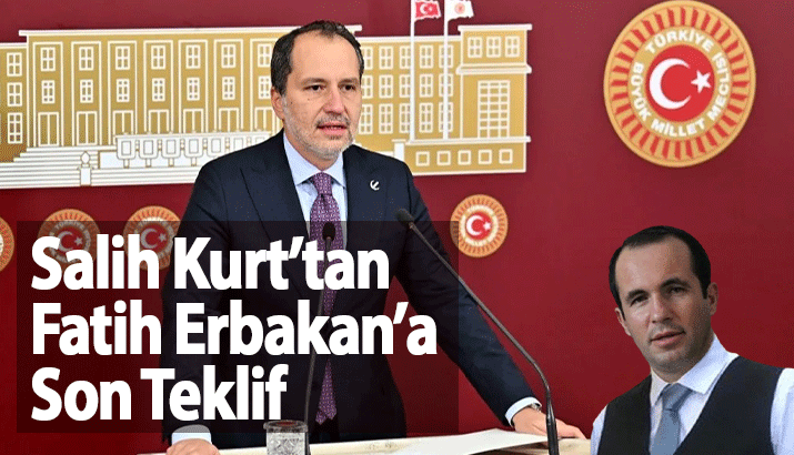 Salih Kurt'tan Fatih Erbakan’a Son Teklif