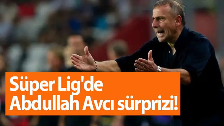 Süper Lig'de Abdullah Avcı sürprizi! Teklif ve yeni takımı…