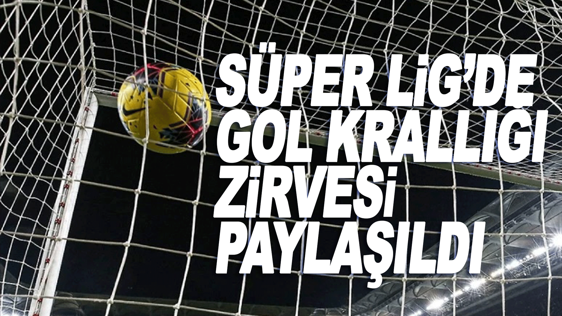 S&uuml;per Lig&rsquo;de krallık yarışında iki lider
