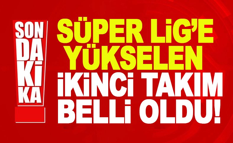 S&uuml;per Lig'e y&uuml;kselen ikinci takım belli oldu!