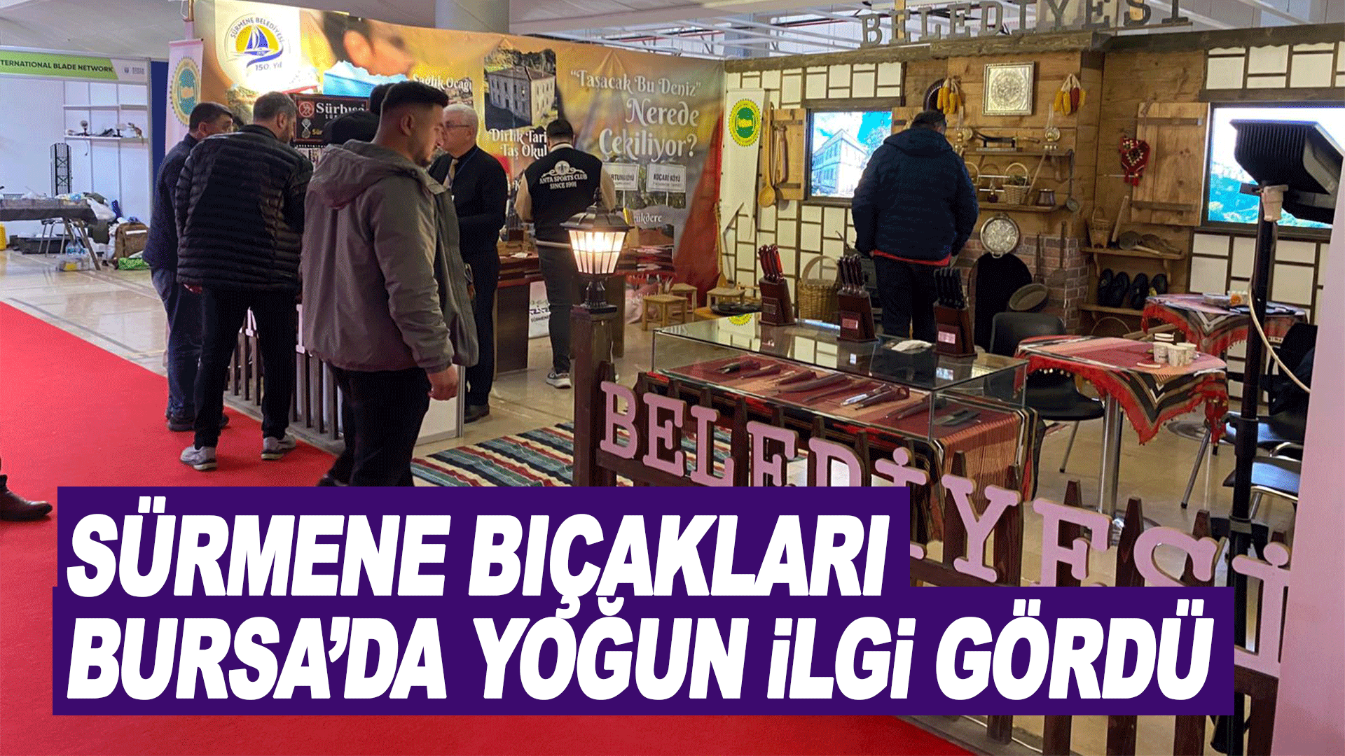 Sürmene Belediyesi Bursa’daki Bıçak Festivali’nde Yoğun İlgi Gördü