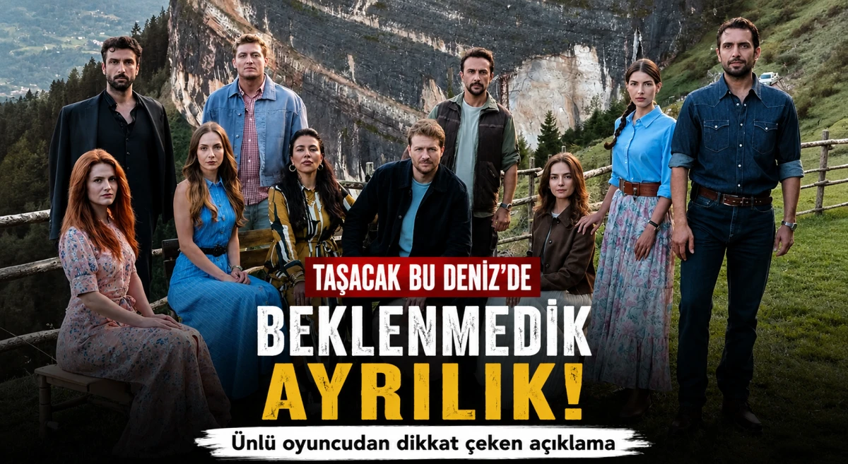 Taşacak Bu Deniz'de dikkat &ccedil;eken ayrılık