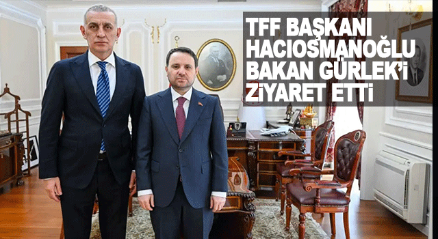 TFF Başkanı İbrahim Hacıosmanoğlu Adalet Bakanı Akın G&uuml;rlek&rsquo;i Ziyaret Etti, Yeni G&ouml;revinde Başarı Diledi