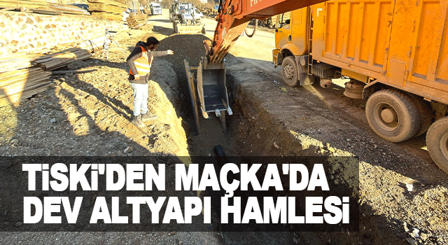 TİSKİ, Ma&ccedil;ka&rsquo;da 260 milyon liralık altyapı yatırımıyla i&ccedil;me suyu ve kanalizasyon projelerinde sona yaklaşıyor