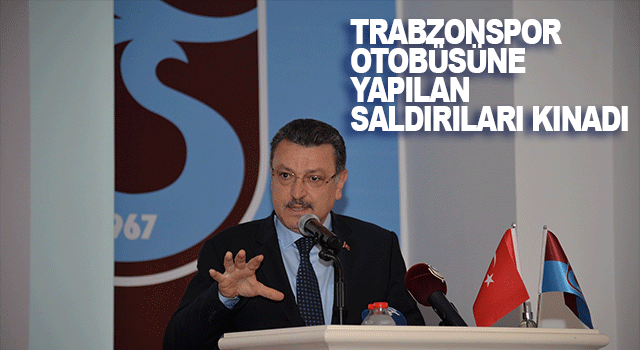 Trabzon B&uuml;y&uuml;kşehir Belediye Başkanı Ahmet Metin Gen&ccedil;, Trabzonspor otob&uuml;s&uuml;ne y&ouml;nelik saldırıları sert s&ouml;zlerle kınadı