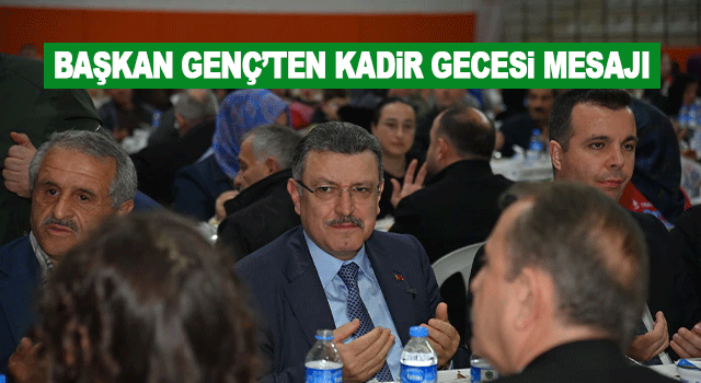 Trabzon B&uuml;y&uuml;kşehir Belediye Başkanı Ahmet Metin Gen&ccedil;&rsquo;ten Kadir Gecesi Mesajı