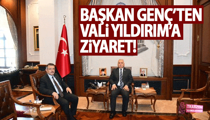 Trabzon Büyükşehir Belediye Başkanı Genç, Vali Yıldırım'ı Ziyaret Etti