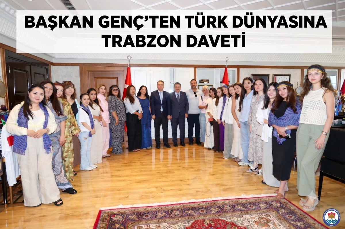 Trabzon B&uuml;y&uuml;kşehir Belediye Başkanı Gen&ccedil;'ten T&uuml;rk d&uuml;nyasına turizm &ccedil;ağrısı.