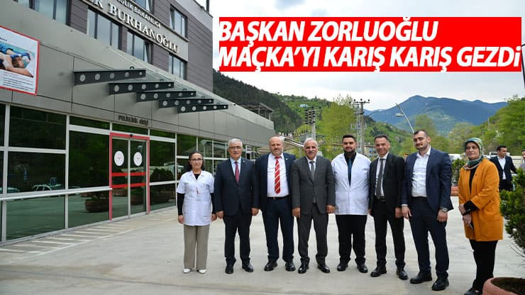 Trabzon Büyükşehir Belediye Başkanı Murat Zorluoğlu Maçka'da!