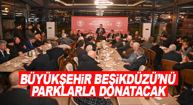 Trabzon B&uuml;y&uuml;kşehir Belediyesi, Beşikd&uuml;z&uuml; il&ccedil;esine 3 yeni park kazandıracak