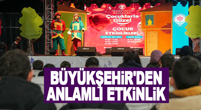 Trabzon B&uuml;y&uuml;kşehir Belediyesi, D&uuml;nya Sosyal Hizmet G&uuml;n&uuml;&rsquo;nde &Ccedil;ocuklara &Ouml;zel Anlamlı Bir Etkinlik D&uuml;zenledi