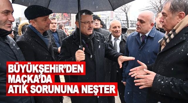 Trabzon B&uuml;y&uuml;kşehir Belediyesi Ma&ccedil;ka&rsquo;da kanalizasyon ve atık sorununu &ccedil;&ouml;zmek i&ccedil;in d&uuml;ğmeye bastı