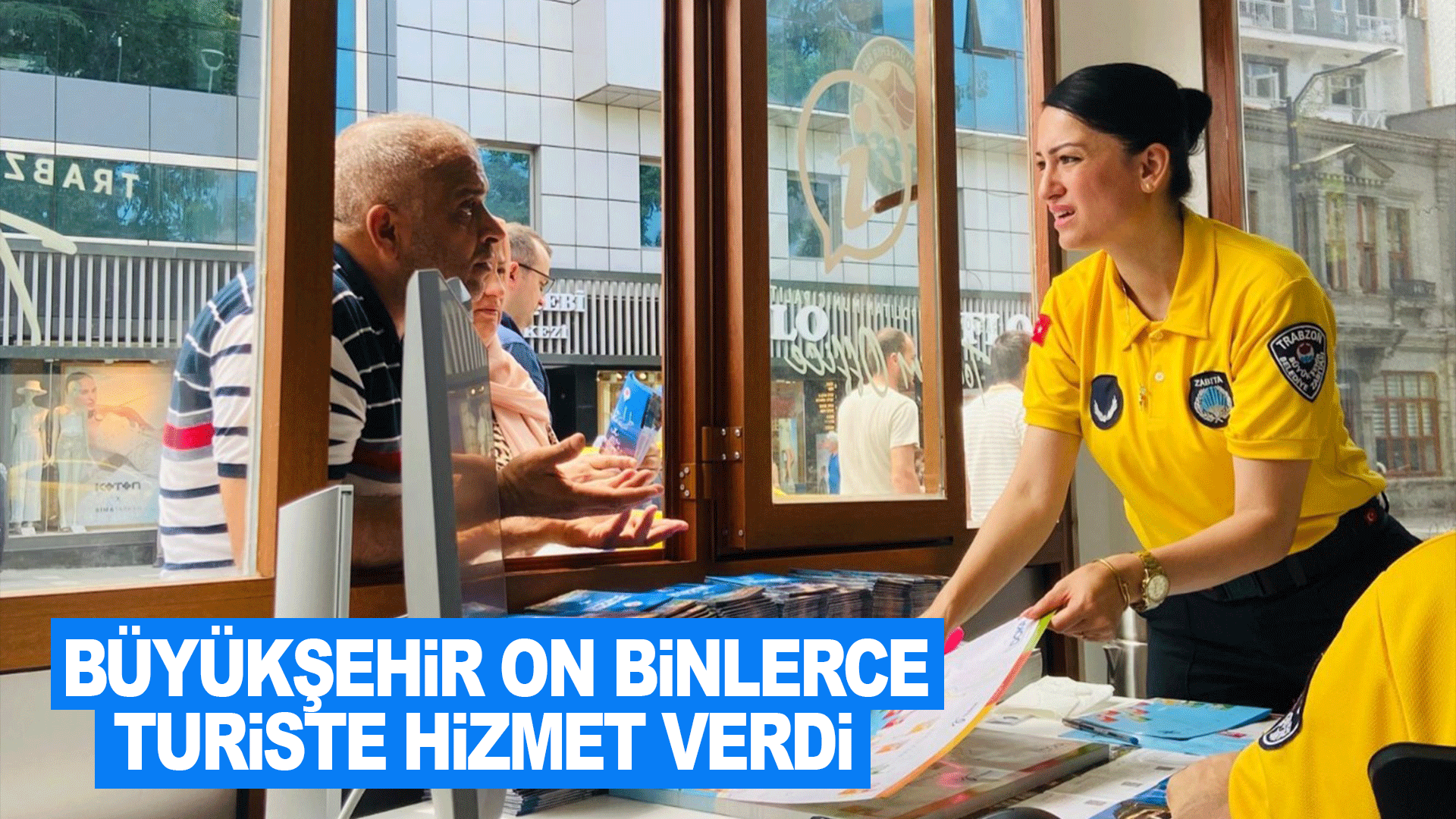 Trabzon B&uuml;y&uuml;kşehir Belediyesi Turizm Zabıta Ofisleriyle On Binlerce Ziyaret&ccedil;iye Rehberlik Hizmeti Sunuyor