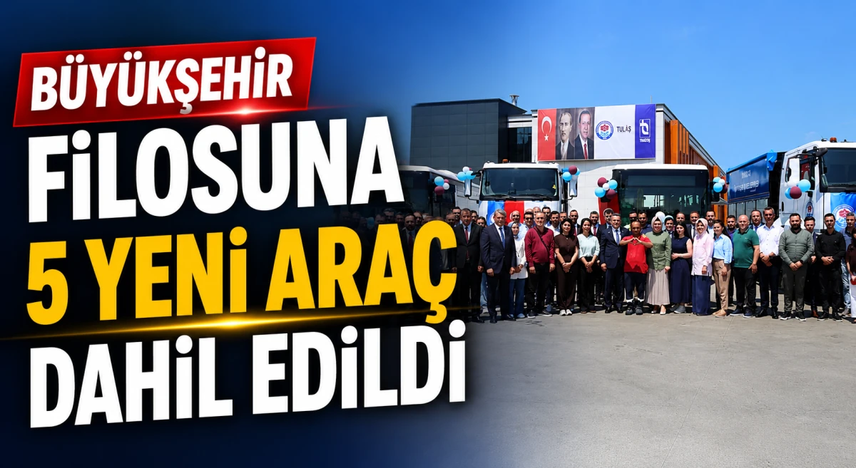 Trabzon Büyükşehir Belediyesi ulaşıma 5 yeni araç kazandırdı