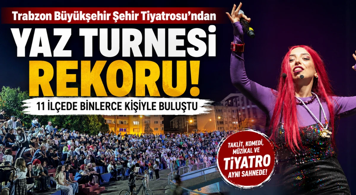 Trabzon B&uuml;y&uuml;kşehir Şehir Tiyatrosu'ndan Yaz Turnesi Rekoru!