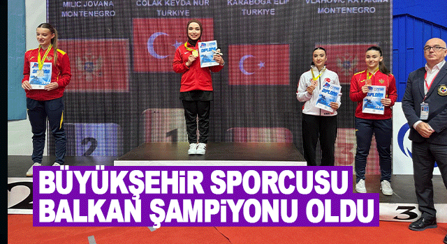 Trabzon B&uuml;y&uuml;kşehir Spor Kul&uuml;b&uuml; Sporcusu Keyda Nur &Ccedil;olak, Balkan Şampiyonluğunu Kazandı