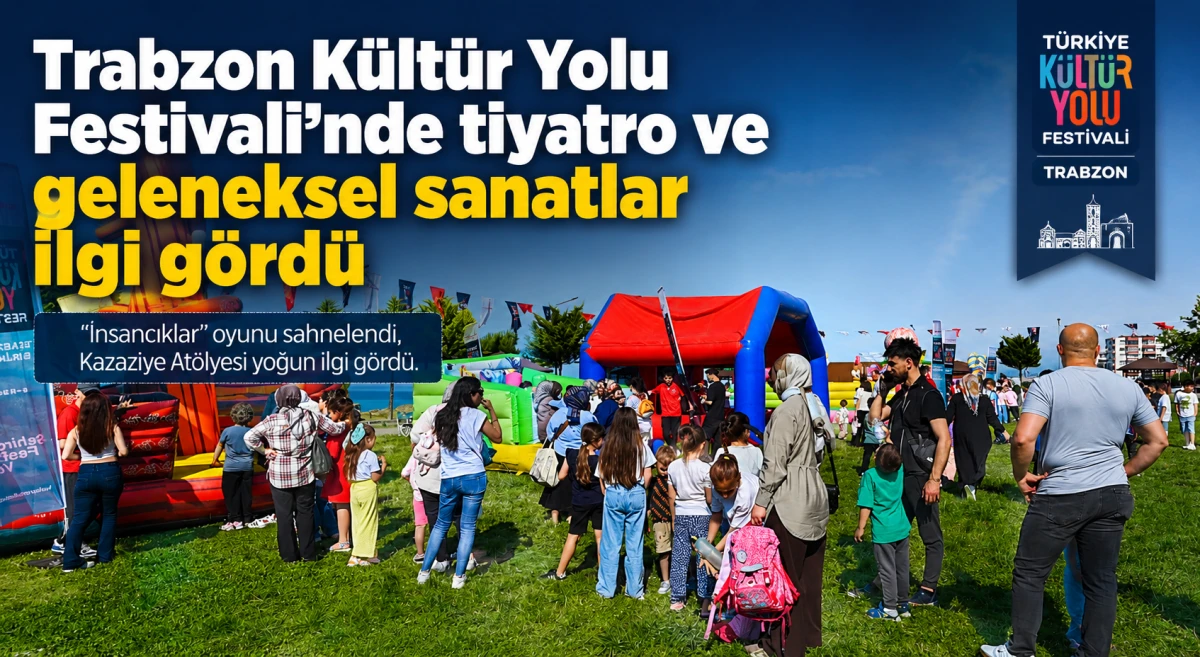 Trabzon K&uuml;lt&uuml;r Yolu Festivali'nde tiyatro ve geleneksel sanatlar ilgi g&ouml;rd&uuml;