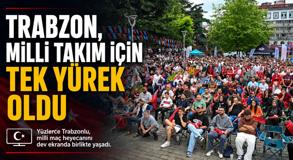 Trabzon, milli takım ma&ccedil;ında Meydan Parkı'nda buluştu
