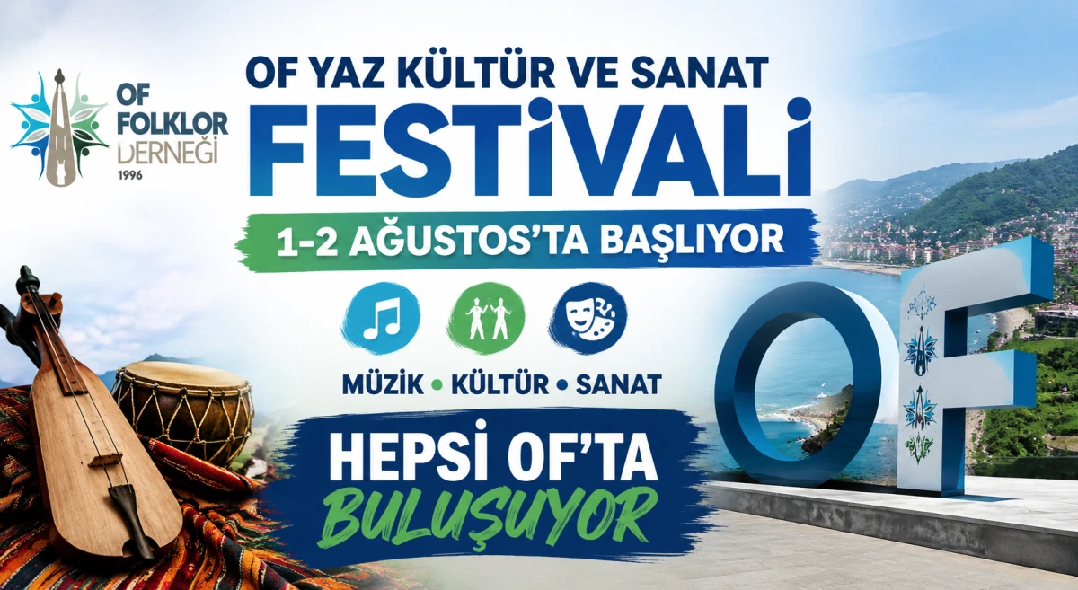 Trabzon Of'ta Yaz K&uuml;lt&uuml;r ve Sanat Festivali Başlıyor! 1-2 Ağustos'ta...