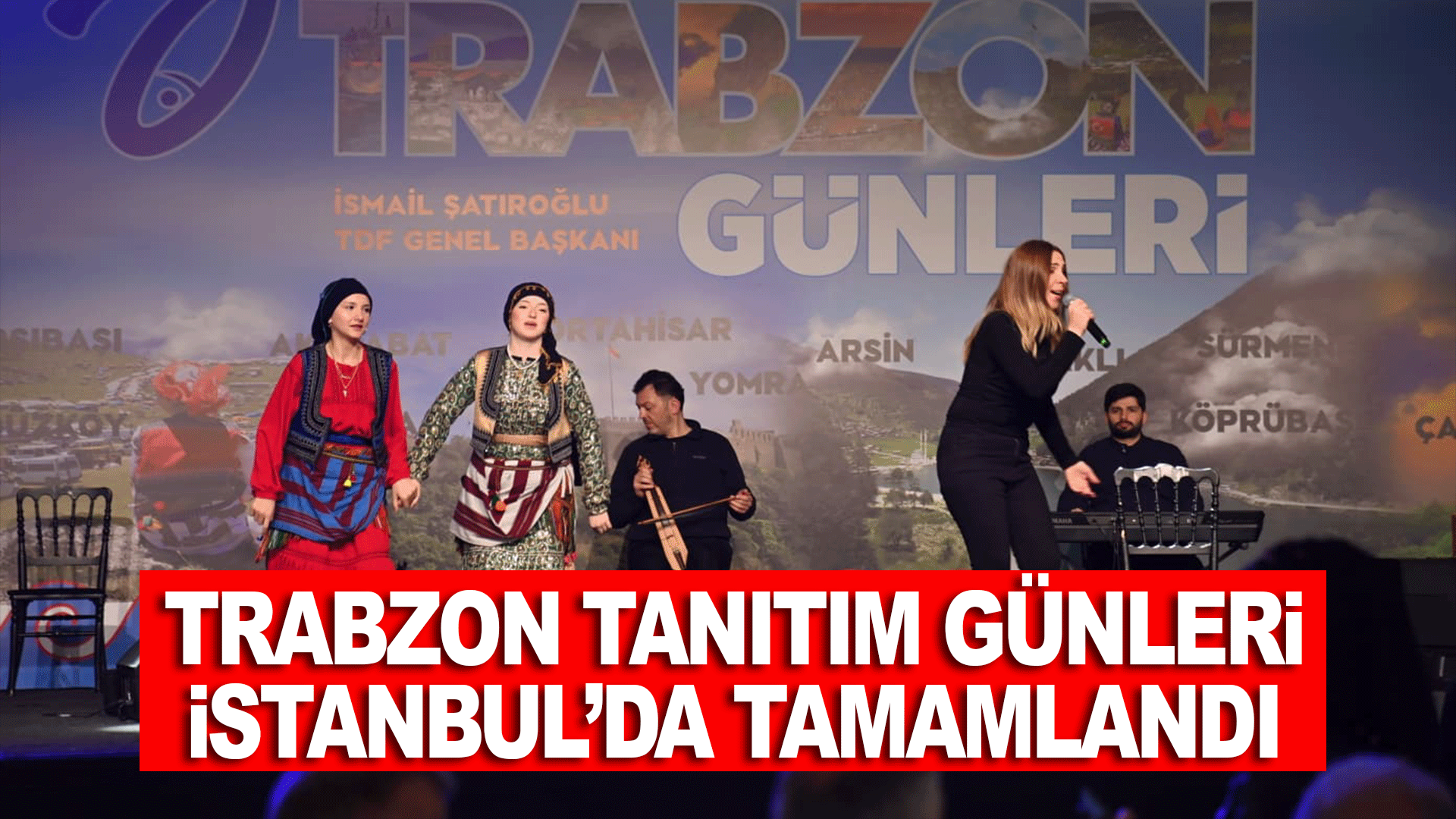 Trabzon Tanıtım G&uuml;nleri İstanbul&rsquo;da yoğun ilgi ve renkli etkinliklerle tamamlandı