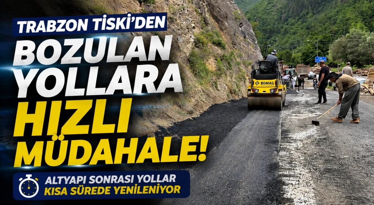Trabzon TİSKİ'den Bozulan Yollara Hızlı M&uuml;dahale! Altyapı Sonrası Onarımlar Gecikmeden Yapılıyor