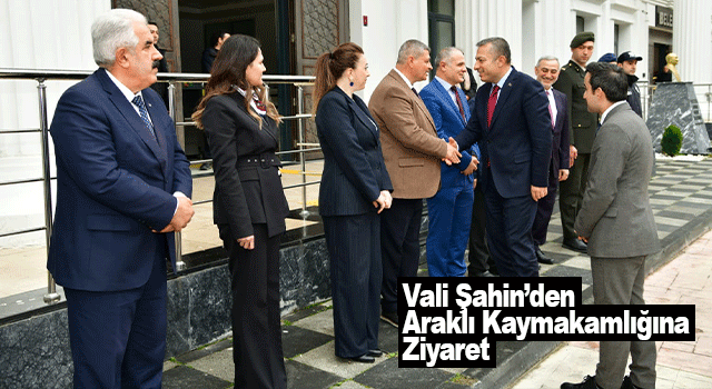 Trabzon Valisi Tahir Şahin, Araklı Kaymakamlığında İncelemelerde Bulundu