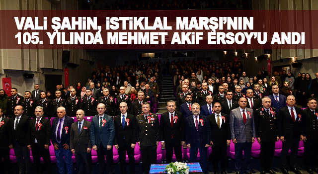 Trabzon Valisi Tahir Şahin, İstiklal Marşı&rsquo;nın 105. Yılında Mehmet Akif Ersoy&rsquo;u Andı