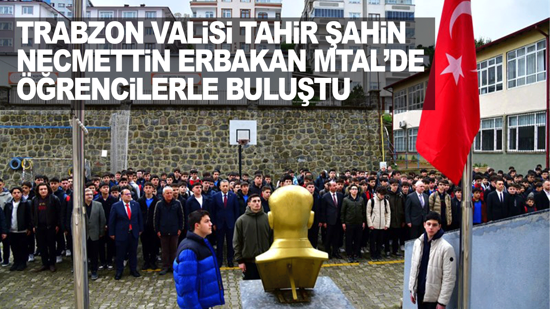 Trabzon Valisi Tahir Şahin, Prof. Dr. Necmettin Erbakan MTAL&rsquo;de &ouml;ğrencilerle buluştu