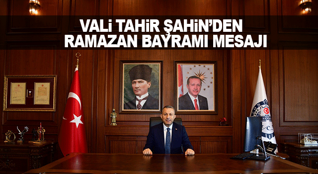 Trabzon Valisi Tahir Şahin, Ramazan Bayramı&rsquo;nda Birlik ve Dayanışma Mesajı Verdi