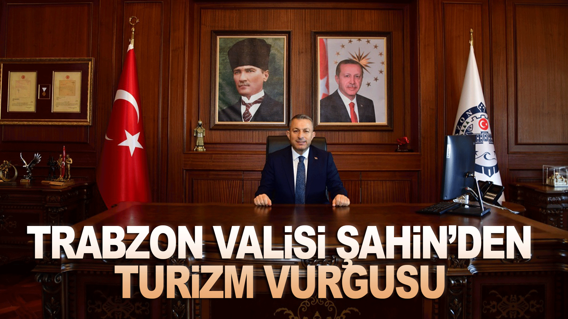 Trabzon Valisi Tahir Şahin Turizm Haftası Mesajında Şehrin Yükselen Potansiyeline Dikkat Çekti