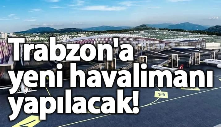 Trabzon'a yeni havalimanı yapılacak! Trabzon Milletvekili açıkladı