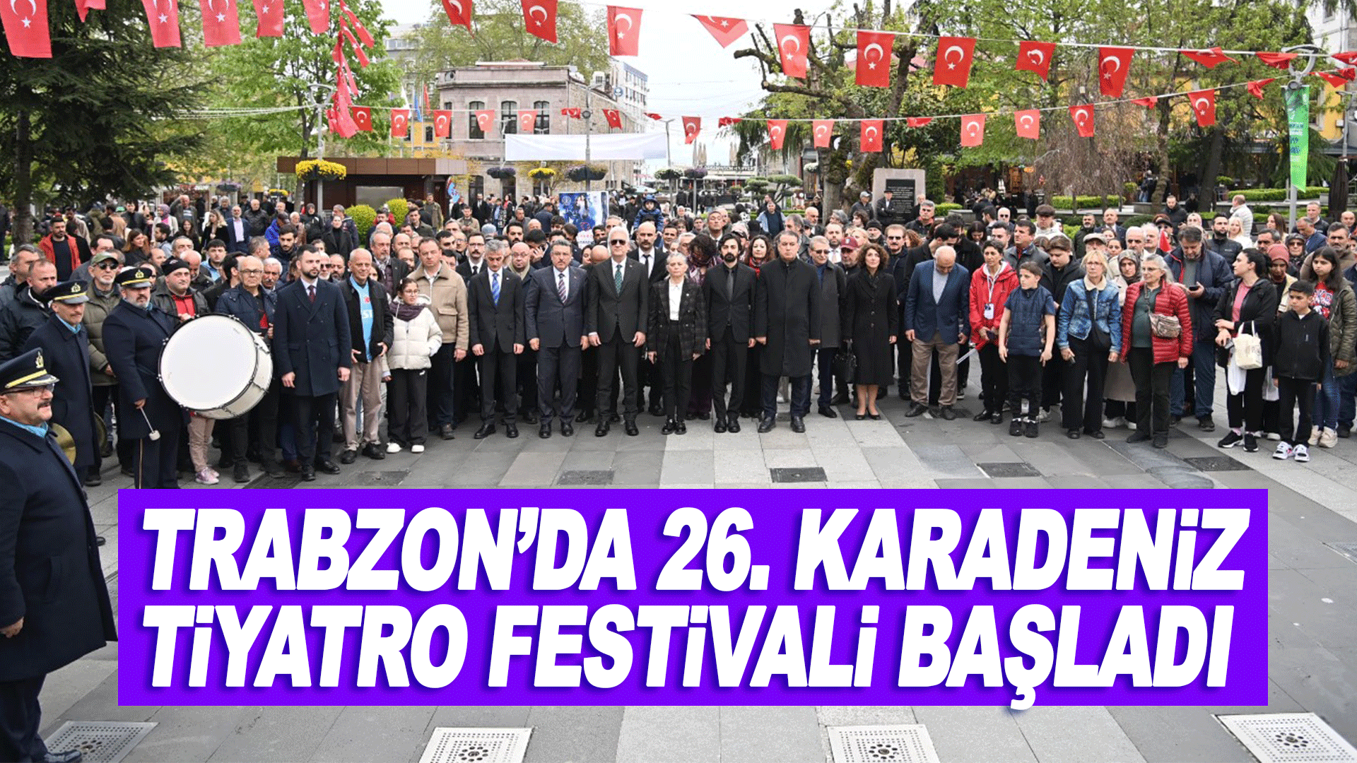 Trabzon&rsquo;da 26. Uluslararası Karadeniz Tiyatro Festivali coşkuyla başladı