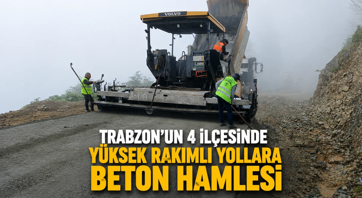 Trabzon'da 4 ilçenin yolları kuru betonla güçlendiriliyor
