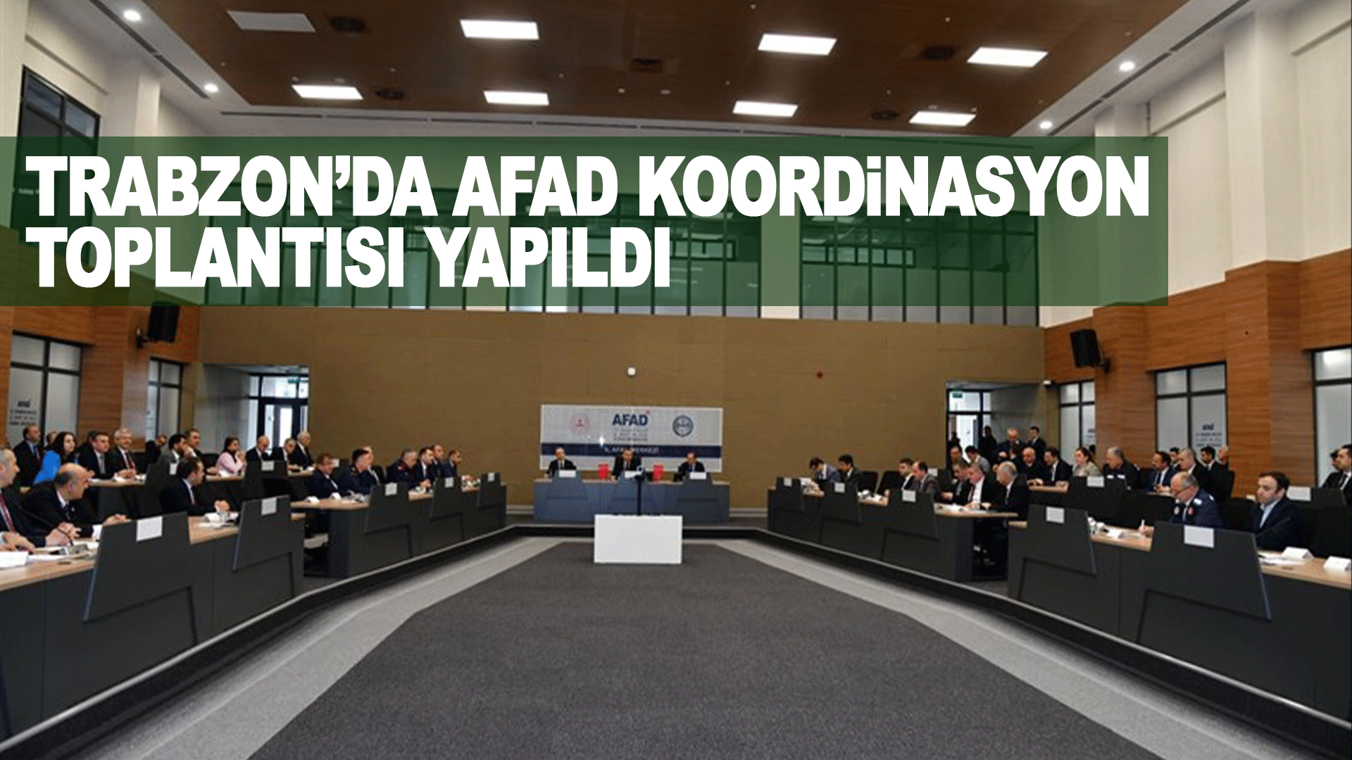 Trabzon’da AFAD Koordinasyon Toplantısı Vali Tahir Şahin’in Başkanlığında Gerçekleştirildi