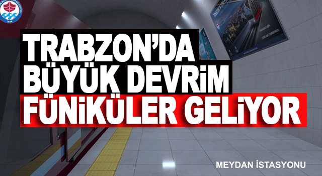Trabzon&rsquo;da B&uuml;y&uuml;k Devrim! F&uuml;nik&uuml;ler Geliyor