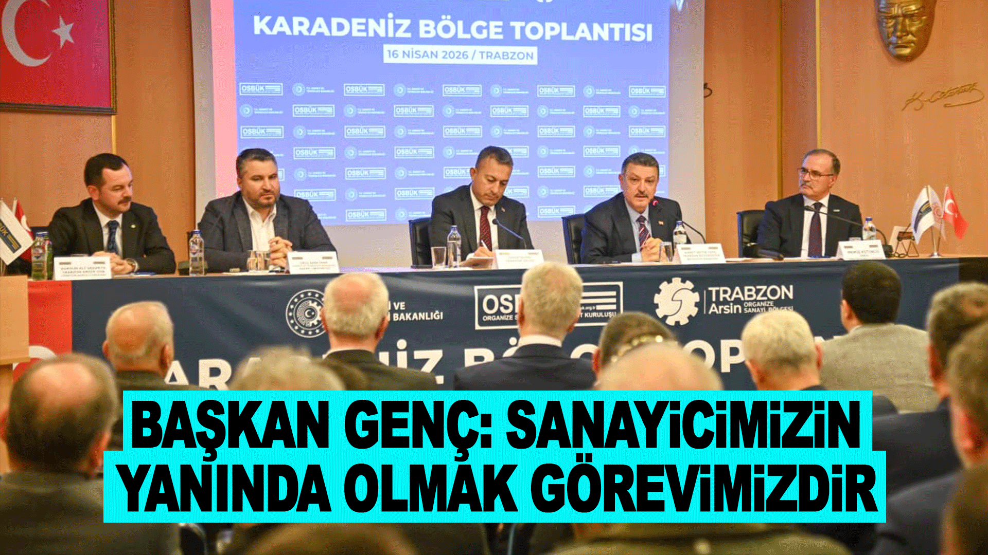 Trabzon&rsquo;da d&uuml;zenlenen Karadeniz OSB toplantısında sanayi ve &uuml;retim vurgusu &ouml;ne &ccedil;ıktı