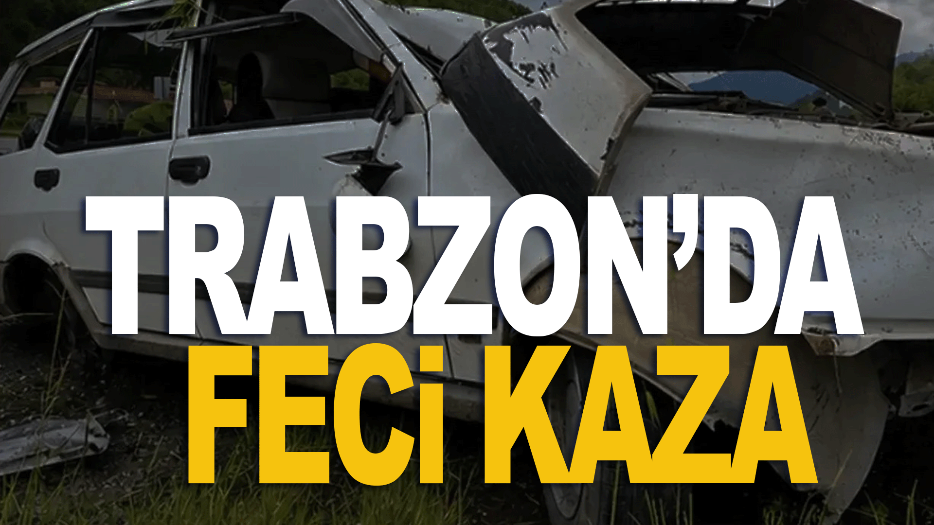 Trabzon&rsquo;da feci kaza