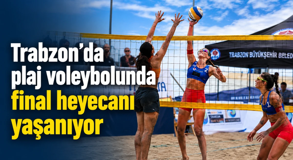 Trabzon'da Plaj Voleybolunda Final Heyecanı! Yalıncak'ta Şampiyonlar Belli Oluyor