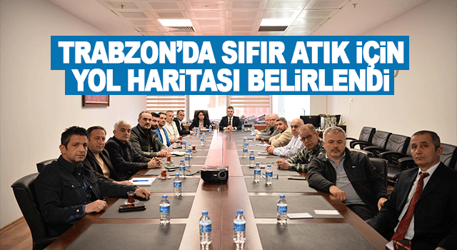 Trabzon&rsquo;da sıfır atık uygulamalarının geliştirilmesi i&ccedil;in yeni yol haritası oluşturuldu